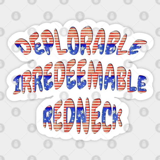 Deplorable Irredeemable Redneck Patriotic Design Sticker by Roly Poly Roundabout